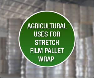 Agricultural Uses for Stretch Film Pallet Wrap